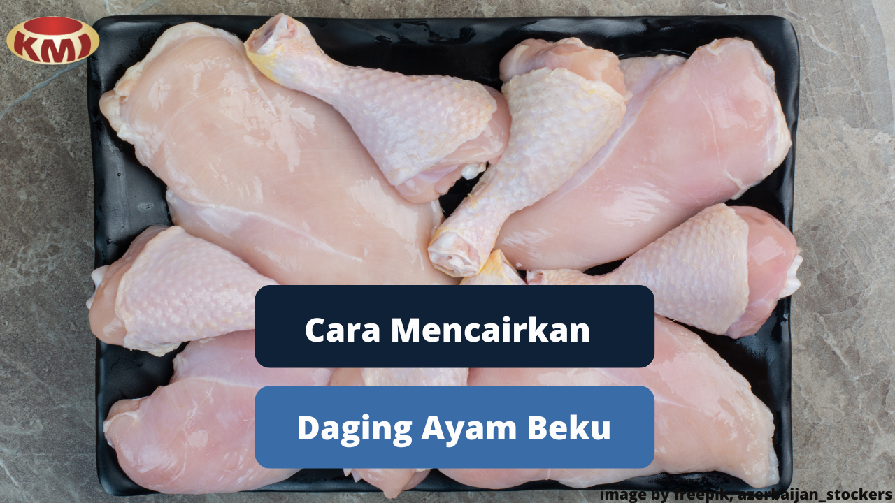 Ketahui Cara Tepat Mencairkan Daging Ayam Beku Agar Aman